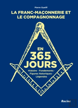 Bertrand.pt - La Franc-Maçonnerie Et Le Compagnonnage En 365 Jours : Histoire, Fondements, Figures Historiques, Légendes