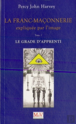 Bertrand.pt - La Franc-Maçonnerie Expliquée Par L'Image - Le Grade De L'Apprenti (Tome 1)