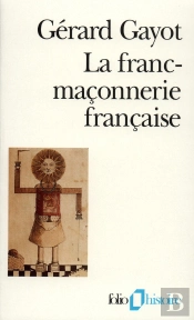 La Franc-Maçonnerie Française ; Textes Et Pratiques  (Xiii-Xix Siècles)
