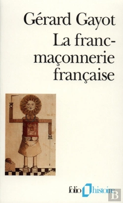Bertrand.pt - La Franc-Maçonnerie Française ; Textes Et Pratiques  (Xiii-Xix Siècles)