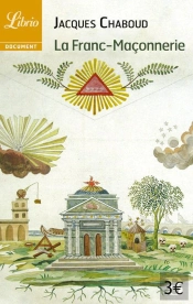 La Franc-Maçonnerie ; Histoire, Mythes Et Réalités