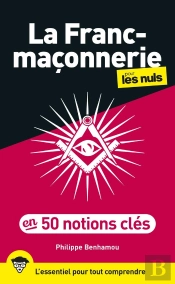 La Franc-Maçonnerie Pour Les Nuls En 50 Notions Clés (2e Édition)