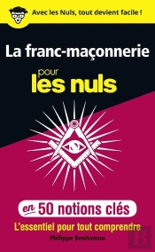 La Franc-Maçonnerie Pour Les Nuls ; En 50 Notions Clés