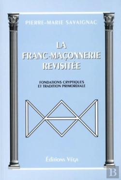 Bertrand.pt - La Franc-Maconnerie Revisitee ; Fondations Cryptiques Et Tradition Primordiale