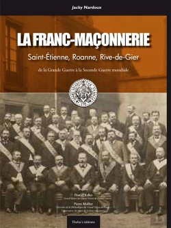 Bertrand.pt - La Franc-Maconnerie Saint-Etienne, Roanne, Rive-De-Gier - De La Grande Guerre A La Seconde Guerre Mo