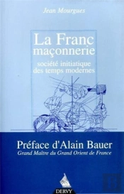 La Franc-Maçonnerie, Société Initiatique Des Temps Modernes