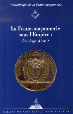 Bertrand.pt - La Franc-Maçonnerie Sous L'Empire : Un Âge D'Or ?