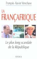 La Francafrique, Le Plus Long Scandale De La Republique