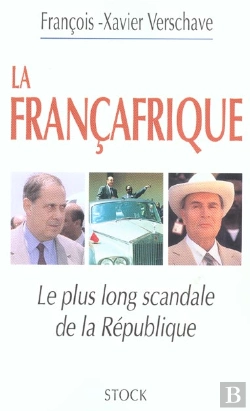 Bertrand.pt - La Francafrique, Le Plus Long Scandale De La Republique