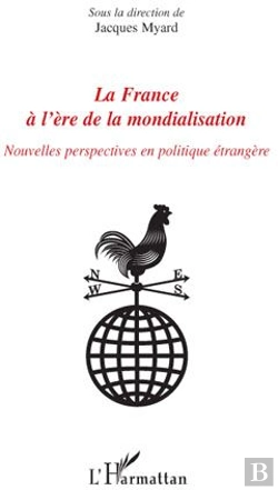 Bertrand.pt - La France À L'Ère De La Mondialisation ; Nouvelles Perspectives En Politique Étrangère