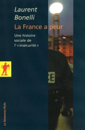 La France A Peur ; Une Histoire Sociale De L'Insécurité'