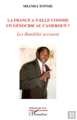 Bertrand.pt - La France A-T-Elle Commis Un Génocide Au Cameroun ? ; Les Bamiléké Accusent
