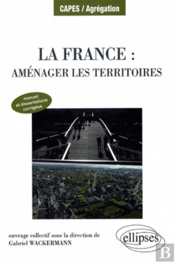 Bertrand.pt - La France : Aménager Les Territoires. Manuel Et Dissertations Corrigées