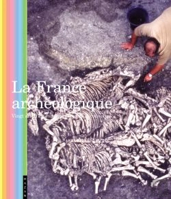 Bertrand.pt - La France Archeologique ; Vingt Ans D'Amenagements Et De Decouvertes