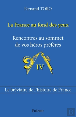 Bertrand.pt - La France Au Fond Des Yeux - Tome 4 : Rencontres Au Sommet De Vos Héros Préférés