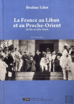 Bertrand.pt - La France Au Liban Et Au Proche-Orient ; Du Xi Au Xx Siècle