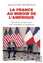 La France Au Miroir De L'Amérique : Quand Les Progressistes Font Triompher Le Populisme