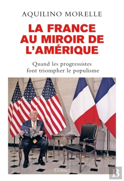 Bertrand.pt - La France Au Miroir De L'Amérique : Quand Les Progressistes Font Triompher Le Populisme