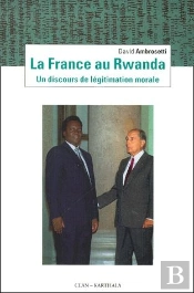 La France Au Rwanda ; Un Discours De Légitimation Morale