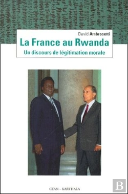 Bertrand.pt - La France Au Rwanda ; Un Discours De Légitimation Morale