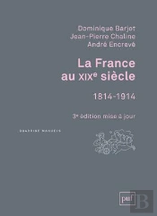 La France Au Xixe Siècle, 1814-1914 (3e Édition)