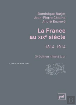 Bertrand.pt - La France Au Xixe Siècle, 1814-1914 (3e Édition)