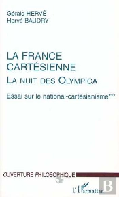 La France Cartesienne, La Nuit Des Olympica T.3 ; Essai Sur Le National-Cartesianisme