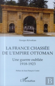 La France Chassée De L'Empire Ottoman ; Une Guerre Oubliée 1918-1923
