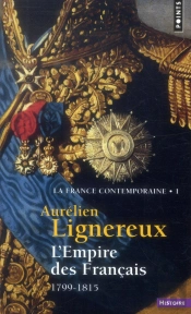 La France Contemporaine Tome 1 ; L'Empire Des Français ; 1799-1815