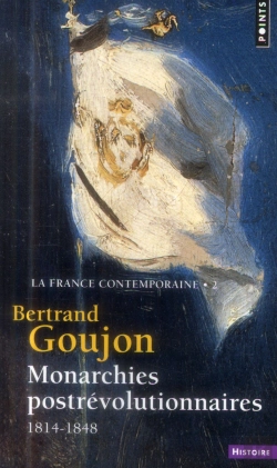 Bertrand.pt - La France Contemporaine Tome 2 ; Monarchies Postrévolutionnaires ; 1814-1848