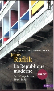 La France Contemporaine Tome 8 ; La République Moderne : La Ive République,1946-1958