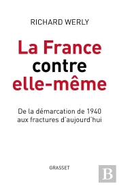 La France Contre Elle-Meme - De La Demarcation De 1940 Aux Fractures De 2022
