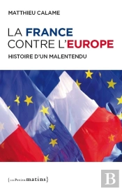 La France Contre L'Europe ; Histoire D'Un Malentendu