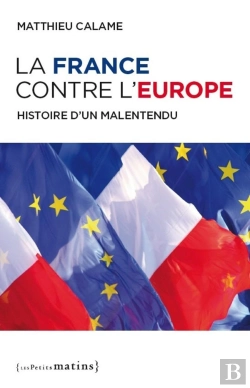 Bertrand.pt - La France Contre L'Europe ; Histoire D'Un Malentendu