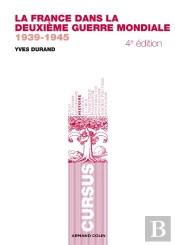 La France Dans La Deuxième Guerre Mondiale 1939-1945 (4e Édition)