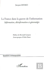 La France Dans La Guerre De L'Information ; Information, Désinformation Et Géostratégie
