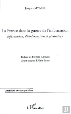 Bertrand.pt - La France Dans La Guerre De L'Information ; Information, Désinformation Et Géostratégie