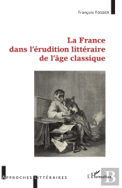 La France Dans L'Érudition Littéraire De L'Âge Classique
