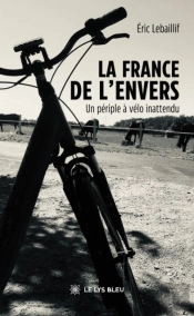 La France De L’Envers - Un Périple À Vélo Inattendu