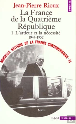Bertrand.pt - La France De La Quatrieme Republique T.1;  L'Ardeur Et La Necessite (1944-1952)