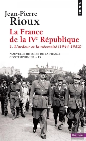 La France De La Quatrième République Tome 1 ; L'Ardeur Et La Nécessité (1944-1952)