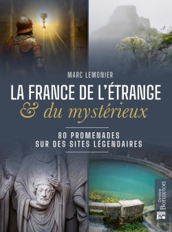 Bertrand.pt - La France De L'Étrange Et Du Mystérieux : 80 Promenades Sur Des Sites Légendaires