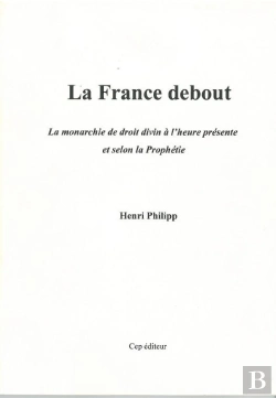 Bertrand.pt - La France Debout ; La Monarchie De Droit Divin À L'Heure Présente Et Selon La Prophétie