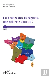 La France Des 13 Régions, Une Réforme Aboutie ?