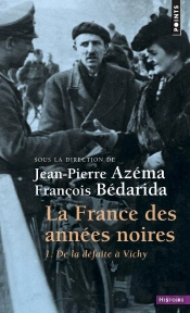 La France Des Années Noires Tome 1 : De La Défaite À Vichy