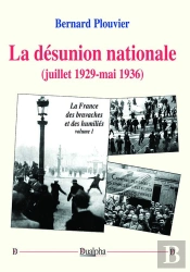La France Des Bravaches Et Des Humiliés Tome 1 : La Désunion Nationale (Juillet 1929-Mai 1936)