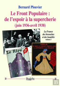 Bertrand.pt - La France Des Bravaches Et Des Humiliés Tome 2 : Le Front Populaire, De L'Espoir À La Supercherie (Juin 1936-Avril 1938)