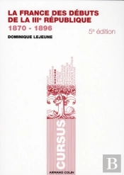 La France Des Débuts De La Iiie République, 1870-1896 (5e Édition)