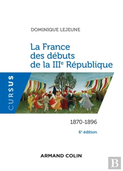 Bertrand.pt - La France Des Débuts De La Iiie République ; 1870-1896 (6e Édition)