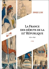 La France Des Débuts De La Iiie République : 1870-1896 (6e Édition)